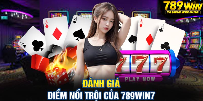 Đánh giá điểm nổi trội của 789win7