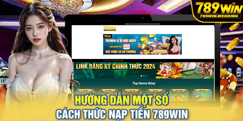 Hướng dẫn một số cách thức nạp tiền 789win