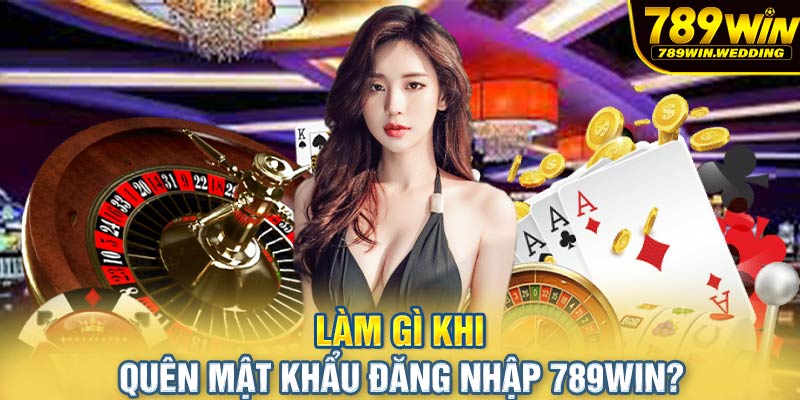 Làm gì khi quên mật khẩu đăng nhập 789win?