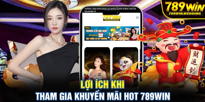 Lợi ích khi tham gia khuyến mãi hot 789win