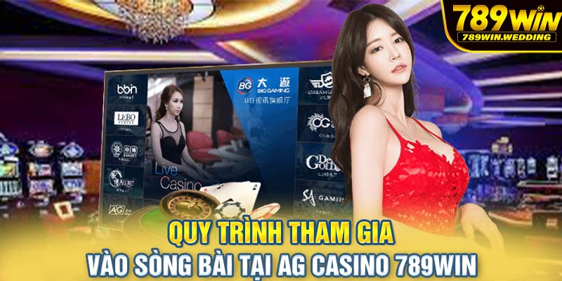 Quy trình tham gia vào sòng bài tại AG Casino 789win