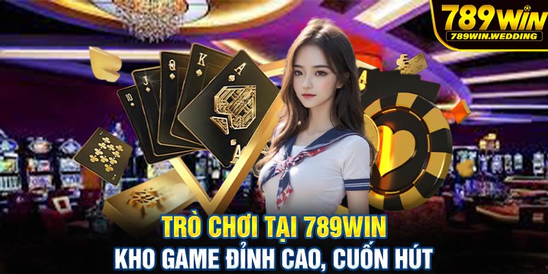 Trò chơi tại 789win - Kho game đỉnh cao, cuốn hút