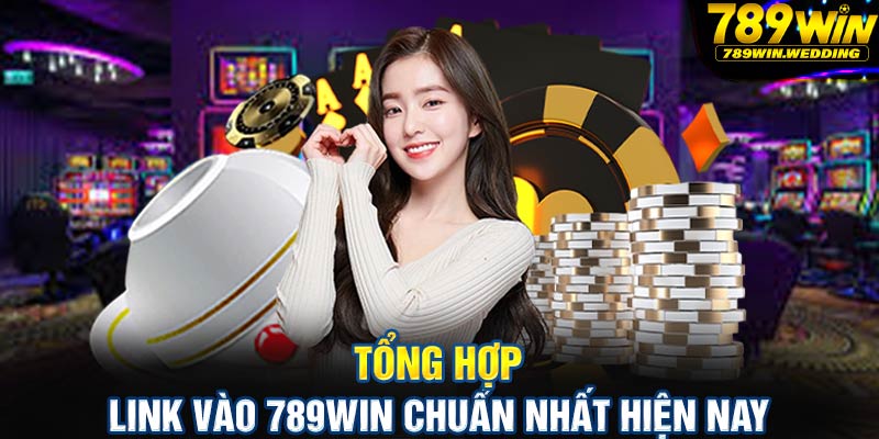 Tổng hợp link vào 789win chuẩn nhất hiện nay