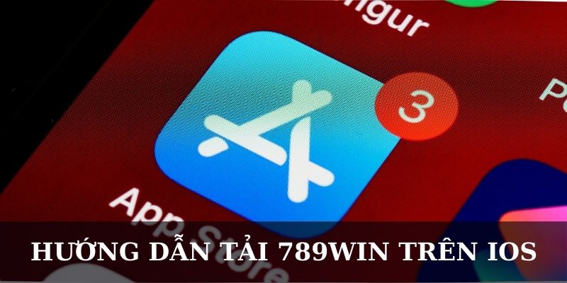 Hướng dẫn tải 789win iOS trên thiết bị