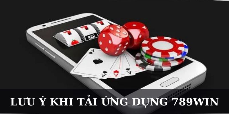 Lưu ý khi tại ứng dụng 789win IOS